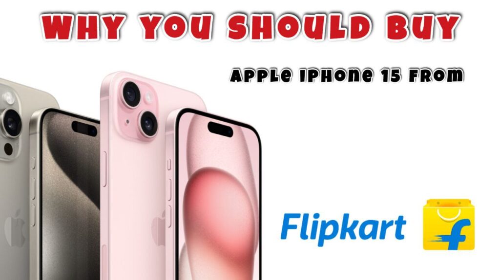 Exclusive Deals on Apple iPhone 15 from Flipkart